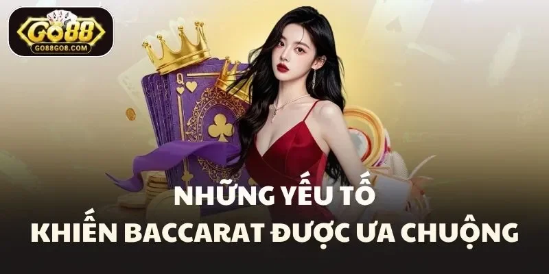 Những yếu tố khiến baccarat được ưa chuộng