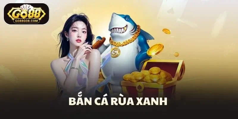 Bắn Cá Rùa Xanh