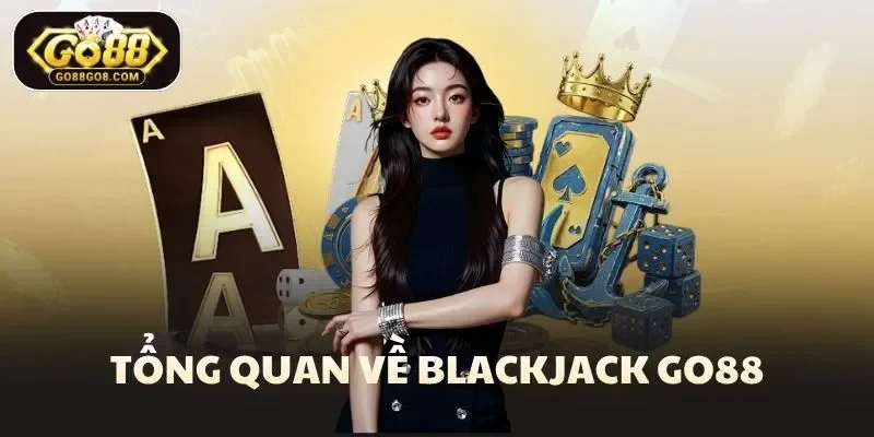 Tổng quan về blackjack Go88