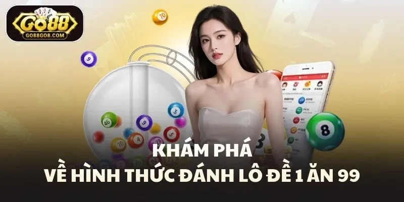 Khám phá về hình thức đánh lô đề 1 ăn 99