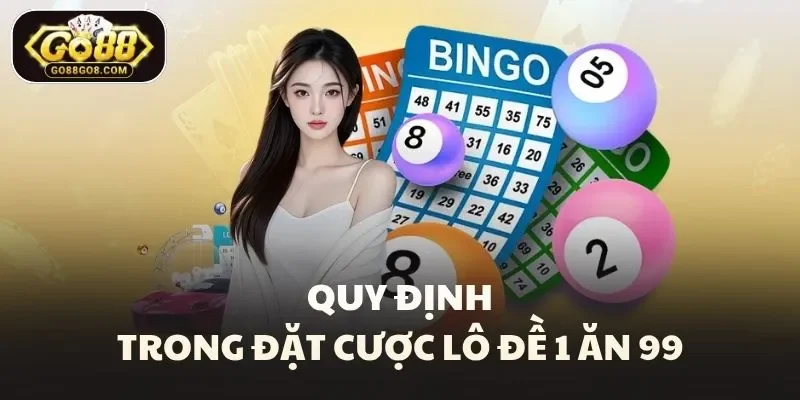 Quy định trong đặt cược lô đề 1 ăn 99