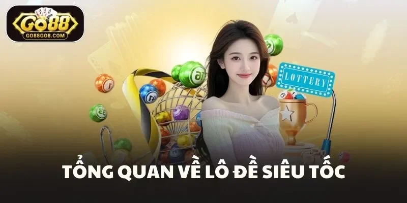 Tổng quan về lô đề siêu tốc