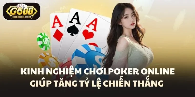 Kinh nghiệm chơi poker online giúp tăng tỷ lệ chiến thắng