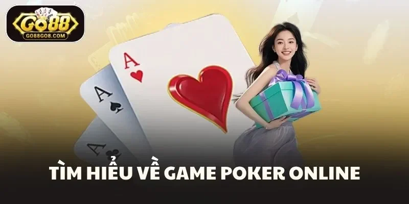 Tìm hiểu về game poker online