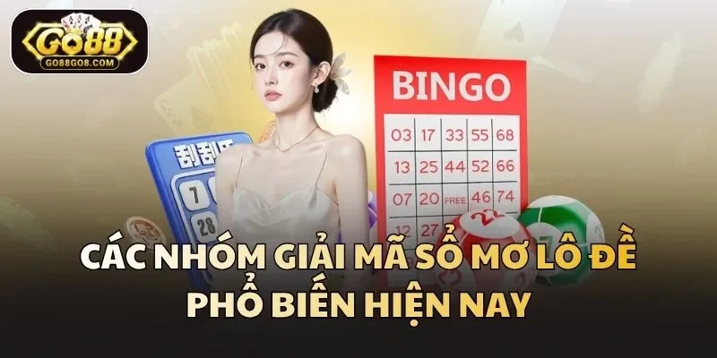 Các nhóm giải mã sổ mơ lô đề phổ biến hiện nay