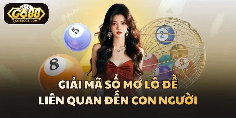 Giải mã sổ mơ lô đề liên quan đến con người