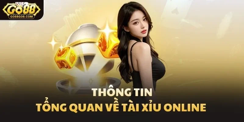 Thông tin tổng quan về tài xỉu online 
