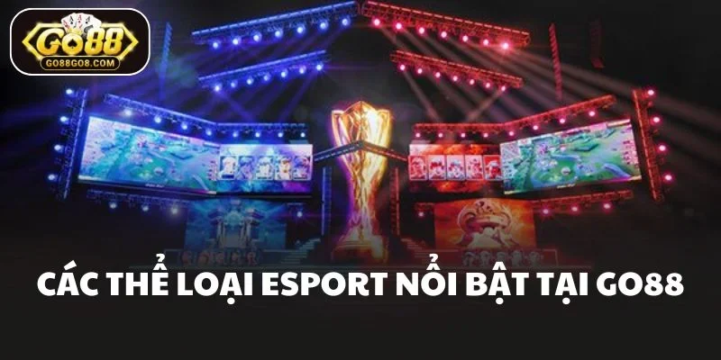 Các thể loại Esport nổi bật tại Go88