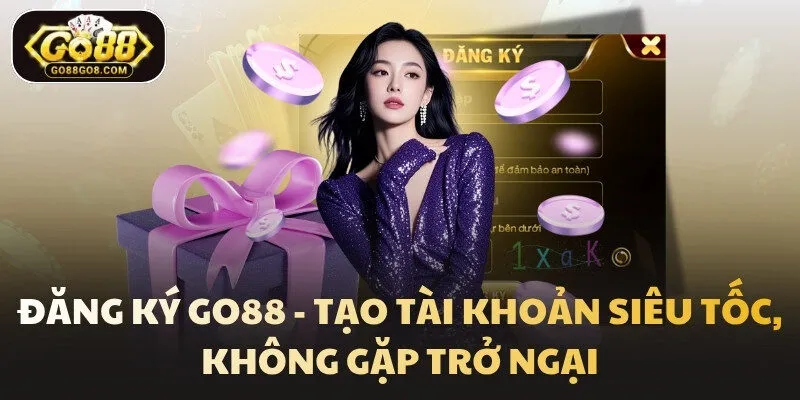 Đăng Ký Go88 - Tạo Tài Khoản Siêu Tốc, Không Gặp Trở Ngại