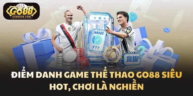 Điểm danh game thể thao Go88 siêu hot, chơi là nghiền
