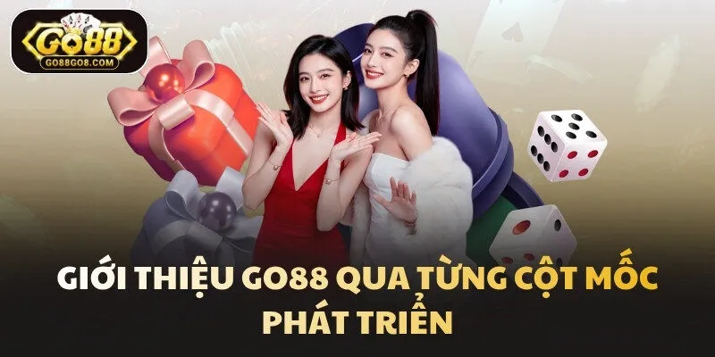 Giới thiệu Go88 qua từng cột mốc phát triển
