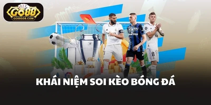 Khái niệm soi kèo bóng đá