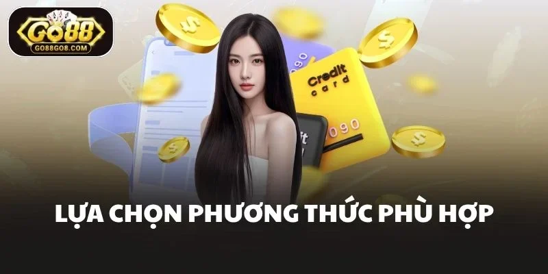 Lựa chọn phương thức phù hợp