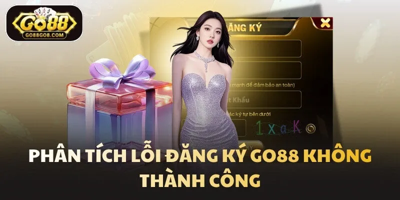 Phân tích lỗi đăng ký Go88 không thành công