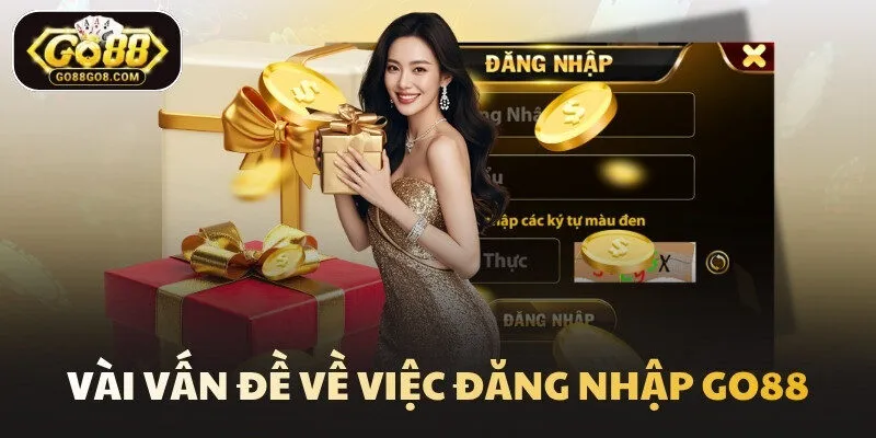 Vài vấn đề về việc đăng nhập Go88